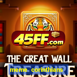 meme corinthians zuando o palmeiras